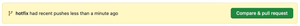 Сообщение «hotfix had recent pushes less than a minute ago». После него кнопка «Compare and pull request.»